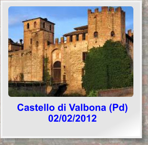 Castello di Valbona (Pd) 02/02/2012