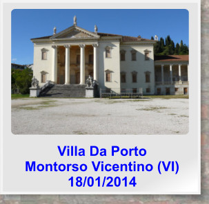 Villa Da Porto  Montorso Vicentino (VI) 18/01/2014