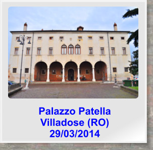 Palazzo Patella  Villadose (RO) 29/03/2014